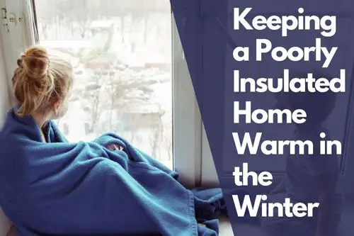 Keeping a Poorly Insulated Home Warm in the Winter